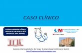 CASO CLÍNICO -   · PDF fileSubtítulo Caso clínico • Motivo de consulta en Urgencias (abril 2015): Niña de 6 años con tos y fiebre de 2-3 días de evolución