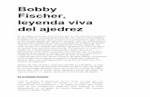 15.- Bobby Fischer, leyenda viva del ajedrez bobby fischer... · Bobby Fischer, leyenda viva del ajedrez Si hay algún personaje en la historia que en vida alcanzó la categoría