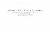 Caso #10 - Tesla Motors · PDF filededicadas al diseño y manufactura de vehículos eléctricos. Para Julio del 2010 la compañía ya ... fabricar y elaborar autos eléctricos rápidos