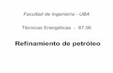 Facultad de Ingeniería - UBA Técnicas Energéticas - 67materias.fi.uba.ar/6756/clase_refinamiento_de_petroleo1C07.pdf · del petróleo crudo y sus derivados • Viscosidad • Contenido