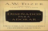 A.W TüZER Compilado JAMES L. SNYDER DISEÑADOS …tesoroscristianos.net/autores/A W Tozer/Disenados Para Adorar.pdf · de lo que experimentaba en sus encuentros privados con Dios.