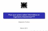 Para que quiero saber Informatica en´ Ingenier´ıa Electr ...afurfaro/Clases/Info1/Clase00... · Alejandro Furfaro Para que quiero saber Informatica en Ingenier´ıa Electr´ ´onica???