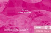 Artes - Xalapa · PDF fileEducación básica. Secundaria. Artes. Artes Visuales. Programas de estudio 2006 fue elaborado por personal académico de la Direc-ción General de Desarrollo
