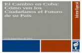 El Cambio en Cuba: pecial Cómo ven los Ciudadanos el ... Cambio en Cuba.pdf · El término proviene de un álbum del cantautor Carlos Varela llamado “ Los Hijos de Guillermo Tell.”