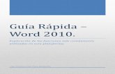 Guía Rápida – Word 2010. a+Rápida+de+Microsoft... · PDF filec. Muestra datos informativos del conteo de palabras, páginas, caracteres, parrafos, y líneas utilizadas en el