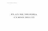 PLAN DE MEJORA CURSO 2012-13 - iessanjuanbosco.esiessanjuanbosco.es/pga/20122013/2.3.6.15_plan_mejora.pdf · en lengua castellana y en lengua extranjera, ... 5. a) Avanzar en la ...