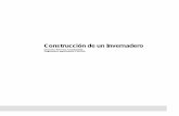 Construcción de un Invernadero · PDF fileConstrucción de un Invernadero [ 1 ] Octavio Barrios Capdeville Ingeniero agrónomo FUCOA Construcción de un Invernadero