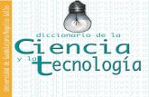 diccionario de la Ciencia y la Tecnología · PDF file•2 Diccionario de la Ciencia y la Tecnología Rogelio Gallo UNIVERSIDAD DE GUADALAJARA 2000. correo del Autor: rgallo@cencar.udg.mx