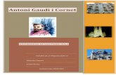 Antoni Gaudi i Cornet - · PDF file3 Antoni Gaudí i Cornet (1852-1926) Biografía Gaudí es la máxima figura de la arquitectura catalana y se le conoce en todo el mundo. Nacido el