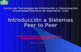 Introducción a Sistemas Peer to Peer - LACDAEyEA · PDF filePeer-to-Peer computing: Ejemplos de sistemas Sistemas para comunicación: groove Provee espacios virtuales compartidos