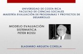 MODELO EVALUACIÓN SISTEMATICA PETER ROSSI DE COSTA RICA FACULTAD DE CIENCIAS SOCIALES MAESTRÍA EVALUACIÓN DE PROGRAMAS Y PROYECTOS DE DESARROLLO MODELO EVALUACIÓN SISTEMATICA PETER