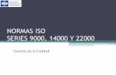 Normas ISO Series 9000, 14000 y 22000 · PDF fileANTECEDENTES •ISO 9000 tuvo su origen en las normas de la Organización del Atlántico Norte (OTAN) quien las utilizó como instrumentos