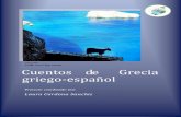 Cuentos de Grecia griego-español · PDF fileEl proyecto . Cuentos de Grecia . Laura Cardona Sanchis . Grecia es un país que comencé a descubrir cuando vivía en Inglaterra, antes