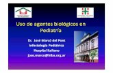 Uso de agentes biológicos en Pediatría a/Martes 25/Dr._Marco... · PDF fileObjetivo de su uso • Mejoría en el manejo y el pronóstico de las enfermedades autoinmunes, utilizando