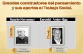 Natalio Kisnerman Ezequiel Ander -Egg - … figura de la Reconceptualización del Trabajo Social, en el contexto latinoamericano y en sus ponencias caracterizó al objeto, los objetivos