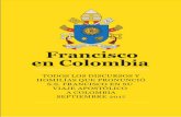 Francisco en Colombia -   · PDF filefrancisco en colombia todos los discursos y homilÍas que pronunciÓ s.s. francisco en su viaje apostÓlico a colombia septiembre 2017