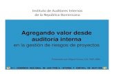 Presentación gestión de riesgos - IAIRD 2011.ppt [Modo de ... · PDF fileAgregando valor desde auditoría interna en la gestión de riesgos de proyectos Presentado por Miguel Gneco,