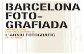 BARCELONA FOTO- GRAFIADAajuntament.barcelona.cat/arxiumunicipal/arxiufotografic/...Medieval i Modern, Gràfics, Fonts Orals, Biblioteca, Hemeroteca i Arxiu Fotogràfic. L’Arxiu Fotogràfic,