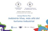 Josep Maria Pey Indústria Viva, más allá del turismo ... · PDF fileJosep Maria Pey Indústria Viva, más allá del turismo industrial ¿