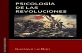 psicologia de las revoluciones gustave le bontusbuenoslibros.com/resumenes/psicologia_de_las_revoluciones_gu... · de la Revolución Francesa. Procediendo al análisis de nuestra