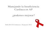 Manejando la Insuficiencia Cardiaca en AP ¿podemos · PDF filePor qué hablar de esto... •La insuficiencia cardiaca es la vía final común (síndrome complejo) cuando el corazón