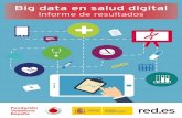 El estudio “Big Data en salud digital” ha sido elaborado ... Big Data en Salud... · Informe Big Data en salud digital 6 A lo largo de este informe se desarrollarán estas ideas,