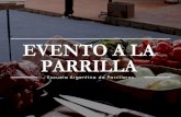 EVENTO A LA PARRILLA - escueladeparrilleros.comescueladeparrilleros.com/presentacion/presentacion.pdf · recibirán el kit del asador y el Manual del Parrillero de regalo. Un evento