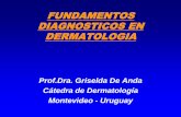 FUNDAMENTOS DIAGNOSTICOS EN …. Griselda De Anda Cátedra de Dermatología Montevideo - Uruguay FUNDAMENTOS DIAGNOSTICOS EN DERMATOLOGIA