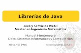 Librerías de Java - dalila.sip.ucm.esdalila.sip.ucm.es/~manuel/JSW1/Slides/Librerias.pdf · GregorianCalendar.HOUR_OF_DAY GregorianCalendar.MINUTE GregorianCalendar.SECOND ... no