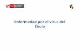 Enfermedad por el virus del Ébola - Direción General de ... · PDF file2004 Sudan Ébola del Sudán 17 7 41% 2003 (Nov-Dic) Congo Ébola de Zaire 35 29 83% 2003 (Ene-Abr) Congo Ébola