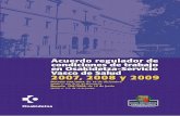 ACUERDO REGULADOR DE LAS CONDICIONES DE … · acuerdo regulador de las condiciones de trabajo del personal de osakidetza-servicio vasco de salud, para los aÑos 2007, 2008 y 2009.