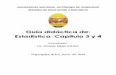 Guía didáctica de: Estadistica Capítulo 3 y 4 · Estadistica Capítulo 3 y 4 Coordinador: Lic. ... Triola, Mario. (2009). Estadística. ... F=frecuencia absoluta