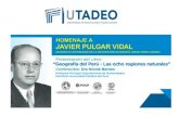 Javier Pulgar Vidal, autor de Geografía del Doctorciga.pucp.edu.pe/wp-content/uploads/2017/03/Presentación-de-Libro... · Universidad Nacional del Centro del Perú en Huancayo,