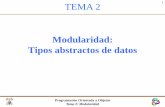 Modularidad: Tipos abstractos de datos · Programación Orientada a Objetos Tema 2: Modularidad CONTENIDOS 2 1. Abstracción 2. Tipos de datos 3. Tipos abstractos de datos 4. Modularidad