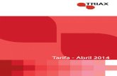Tarifa 2014 - 1 · Triax seguirá ampliando su oferta a través de importantes inversiones en el desarrollo de soluciones ... • Conectores SMATV 40 • Conectores CATV 40 7.-