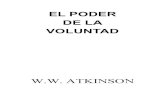 El Poder de la Voluntad.pdf - api.ning.comapi.ning.com/.../Elpoderdelavoluntad.pdf · Dejando a un lado las concepciones filosóficas de la Voluntad, en el sentido de una ... en este