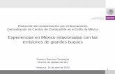 Experiencias en México relacionadas con las emisiones de ... · emisiones de grandes buques Ramiro Barrios Castrejón Director de calidad del aire Veracruz, 16 de abril de 2010.