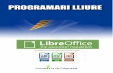 Programari lliure: LibreOfficepl2.escolapia.cat/manual/libreoffice.pdf ·  · 2013-05-22Writer ODT Word DOC DOCX Documents de text Calc ODS Excel XLS XLSX Fulls de càlcul Impress