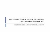 ARQUITECTURA EN LA PRIMERA MITAD DEL SIGLO XX ·  · 2017-06-04Arquitectura y Diseño, que tuvo una enorme influencia en la arquitectura contemporánea. La fundó Walter Gropius,
