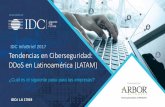 IDC InfoBrief 2017 Tendencias en Ciberseguridad: DDoS en ...resources.arbornetworks.com/wp-content/uploads/LA17019_IDC-Latin... · ¿Cuál es el siguiente paso para las empresas?