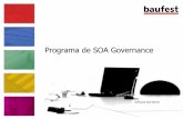 Programa de SOA Governance - baufest.com€¦ · construcción de servicios utilizando Oracle ESB 2. Adoptar un modelo de trabajo para el área basado en buenas prácticas 3. ...