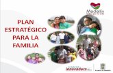 PLAN ESTRATÉGICO PARA LA FAMILIA - Ministerio … de la política pública para la familia de Medellín Proveer a la familia de condiciones que garanticen la formación, protección,