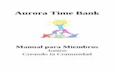 Aurora Time Bank · Carta de bienvenida ... Quejas y malos entendidos ... El programa se basa en el compromiso de todos esos miembros.