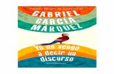 Yo no vengo a decir un discurso Gabriel García Márquezdelcy.patria.org.ve/wp-content/uploads/sites/3/2014/04/Yo-no-vengo... · Cien años de soledad, que pasé diecinueve años