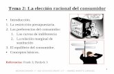Tema 2: La elección racional del consumidor. Las preferencias del consumidor. • Los individuos consumen bienes porque de ellos obtienen una cierta utilidad o satisfacción • El