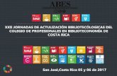 San José,Costa Rica 05 y 06 de 2017 - coprobi.co.cr · xxii jornadas de actulizaciÓn bibliotecÓlogicas del colegio de profesionales en biblioteconomÍa de costa rica san josé,costa