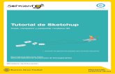 Tutorial de Sketchup · Ministerio de Educación Tutorial de Sketchup Crear, compartir y presentar modelos 3D Plan Integral de Educación Digital Dirección Operativa de Incorporación