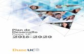 Plan de Desarrollo Duoc UC 2016-2020 · llegado a adulto”. Nuestro Plan de Desarrollo Duoc UC 2016-2020 hace factible el Proyecto Educativo. Invito a todos los miembros de nuestra