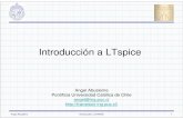 Introducción a LTspice - IC-UC - Iniciotransistor.ing.puc.cl/uploads/2/3/3/9/23393536/introduccin_a_spice... · Angel Abusleme Introducción a LTSPICE 4 Contexto de SPICE • SPICE