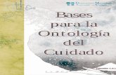 Bases para la ontología del cuidado - ome.es · Bases para la Ontología del Cuidado (Versión 1.0) Autores: Dra. Dña. María Lourdes Jiménez Rodríguez Dr. D. José María Santamaría